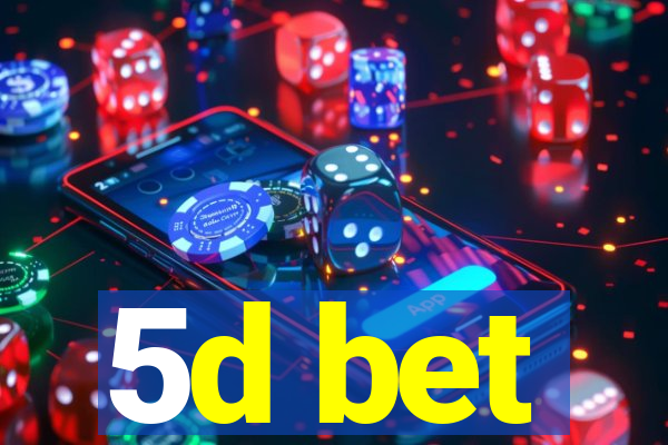 5d bet